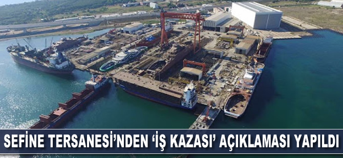 Sefine Tersanesi’nden 'iş kazası' açıklaması yapıldı