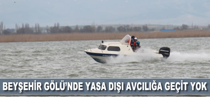 Beyşehir Gölü’nde yasa dışı avcılığa geçit yok