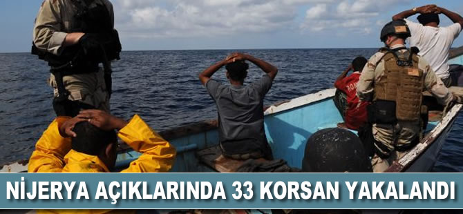 Nijerya açıklarında 33 korsan yakalandı