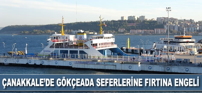 Çanakkale'de Gökçeada seferlerine fırtına engeli