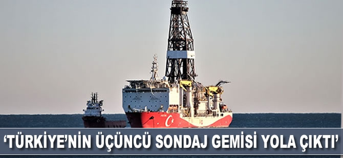 Enerji ve Tabii Kaynaklar Bakanı Dönmez: Türkiye'nin üçüncü sondaj gemisi yola çıktı