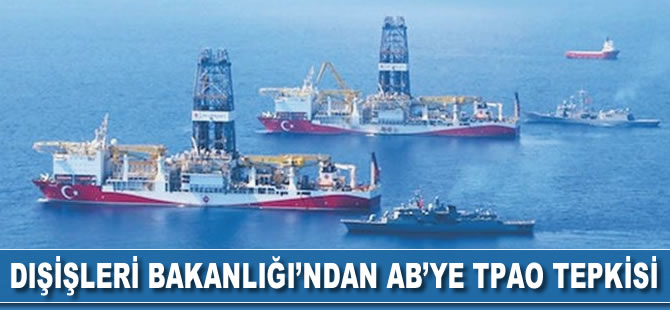 Dışişleri Bakanlığı'ndan Avrupa Birliği'ne TPAO tepkisi