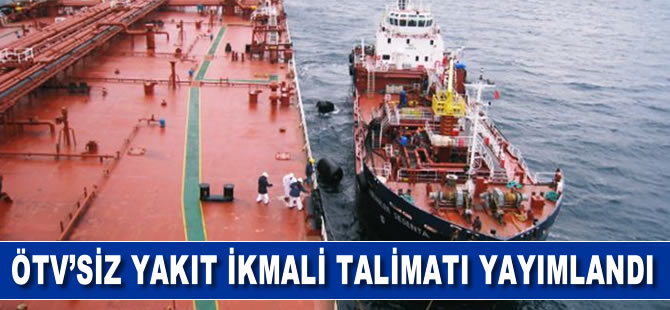 ÖTV’siz yakıt uygulaması liman başkanlığı uygulama talimatı yayımlandı