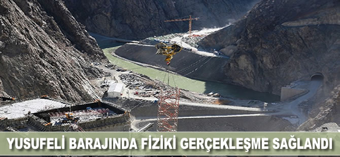 Yusufeli Barajında fiziki gerçekleşme sağlandı