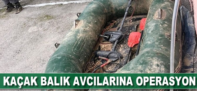 Kaçak balık avcılarına operasyon