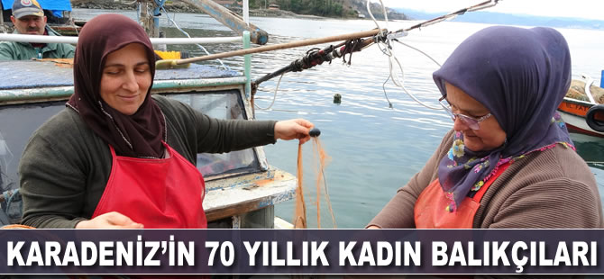 Karadeniz'in 70 yıllık kadın balıkçıları