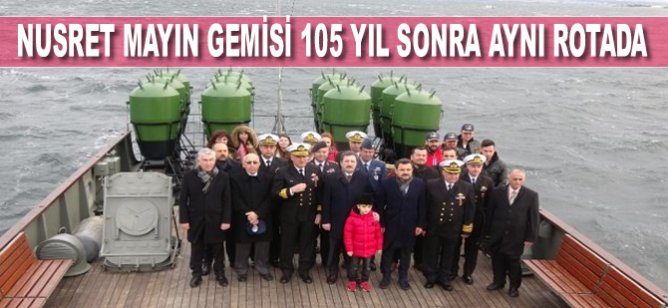 Nusret Mayın Gemisi 105 yıl sonra aynı rotada