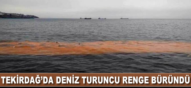 Tekirdağ'da deniz turuncu renge büründü