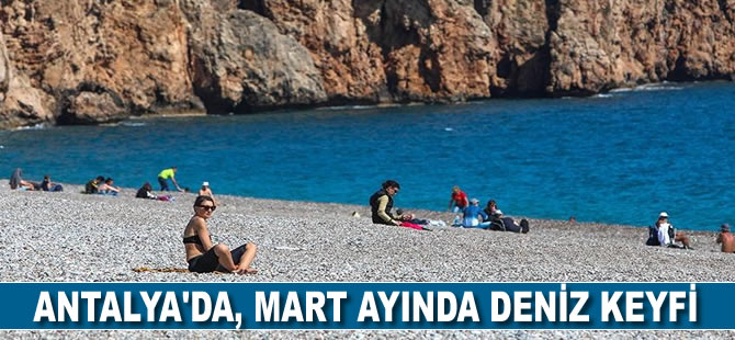 Antalya’da, mart ayında deniz keyfi