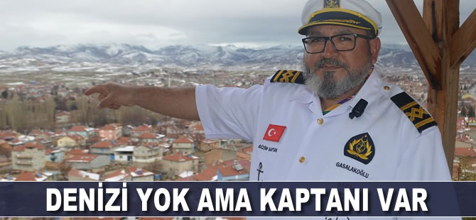 Denizi yok ama kaptanı var