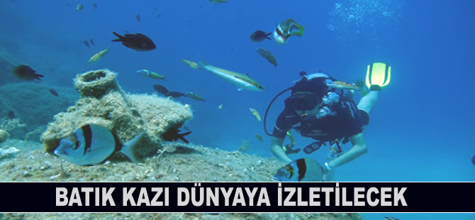 Batık kazı dünyaya izletilecek