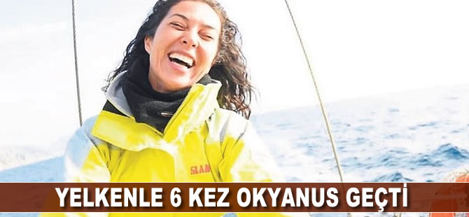 Yelkenle 6 kez okyanus geçti