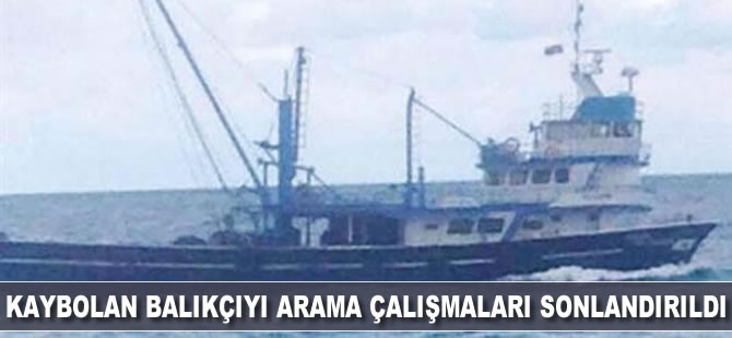 Kaybolan balıkçıyı arama çalışmaları sonlandırıldı