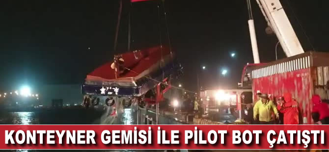 Konteyner gemisi ile pilot bot çatıştı