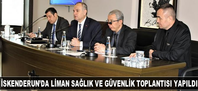 İskenderun'da liman sağlık ve güvenlik toplantısı yapıldı