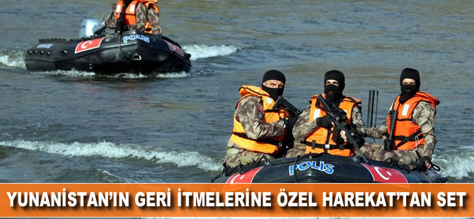 Yunanistan'ın geri itmelerine Özel Harekat'tan set