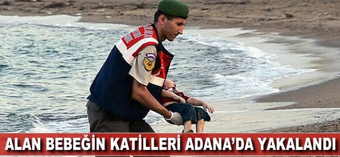 Alan bebeğin katilleri Adana'da yakalandı