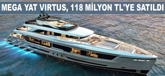 Mega yat Virtus, Boat Show'da 118 milyona satıldı