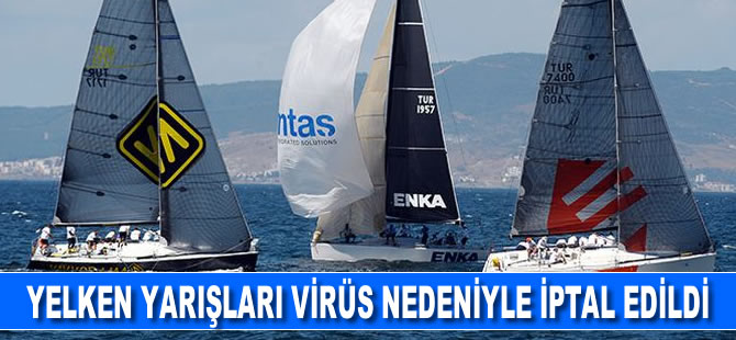 Yelken yarışları koronavirüs nedeniyle iptal edildi