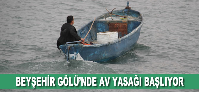 Beyşehir Gölü’nde av yasağı başlıyor