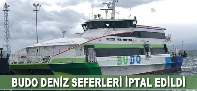 BUDO deniz seferleri iptal edildi