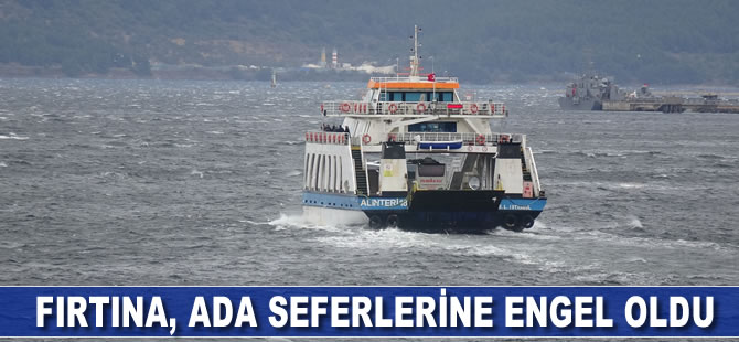 Ada seferlerine fırtına engeli