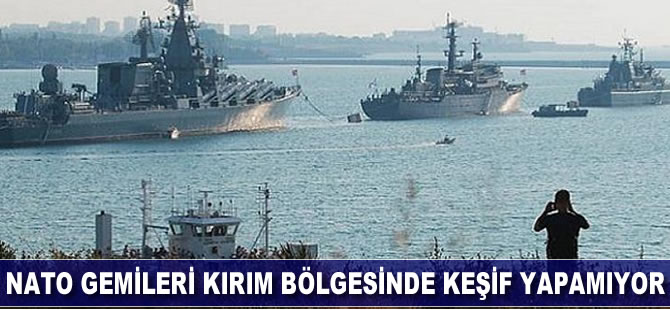 NATO gemileri Kırım bölgesinde keşif yapamıyor