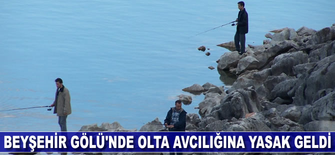 Beyşehir Gölü'nde olta avcılığına yasak geldi