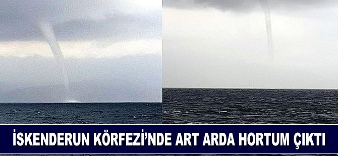İskenderun Körfezi'nde art arda hortum çıktı