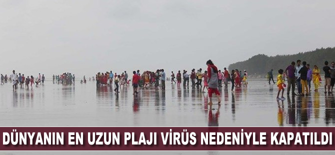 Dünyanın en uzun plajı virüs nedeniyle kapatıldı