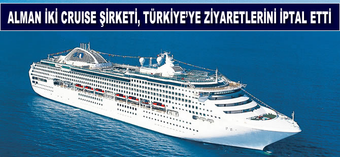 Alman iki cruise şirketi, Türkiye'ye ziyaretlerini iptal etti