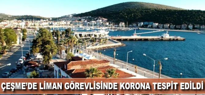 Çeşme'de liman görevlisinde korona tespit edildi