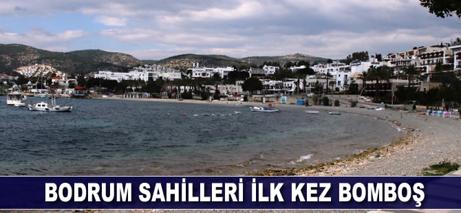 Bodrum sahilleri ilk kez bomboş