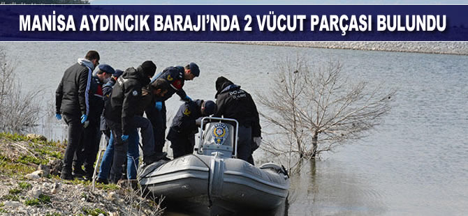 Manisa Aydıncık Barajı'nda 2 vücut parçası bulundu
