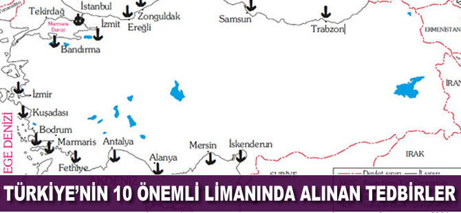 Türkiye'nin 10 önemli limanında alınan tedbirler