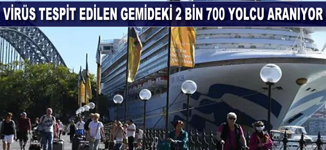 Avustralyalı yetkililer virüs tespit edilen geminin 2 bin 700 yolcusunu arıyor