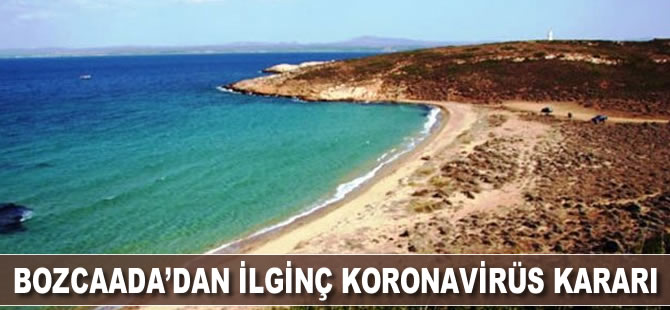 Bozcaada'dan ilginç koronavirüs kararı