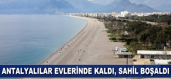 Antalyalılar evde kaldı, sahil boşaldı