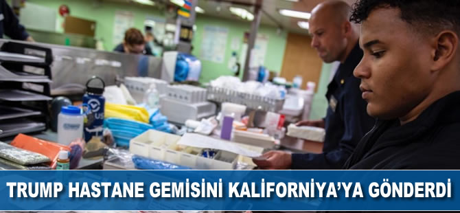 Trump, hastane gemisini Kaliforniya’ya gönderdi