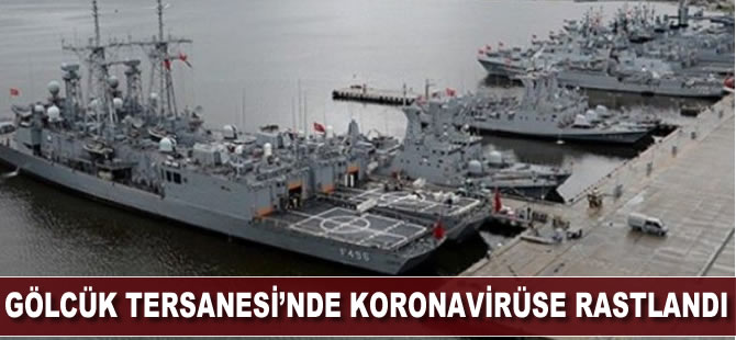 Gölcük Tersanesi’nde koronavirüse rastlandı