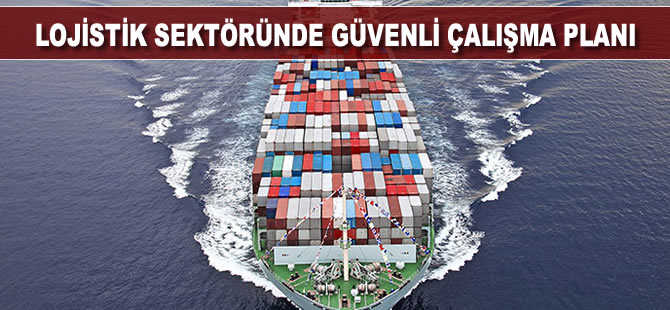 Lojistik sektöründe güvenli çalışma planı yapıldı