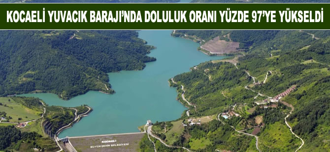Kocaeli Yuvacık Barajı'nda doluluk oranı yüzde 97'ye yükseldi,kapaklar açıldı
