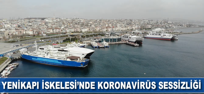 Yenikapı İskelesinde korona virüs sessizliği