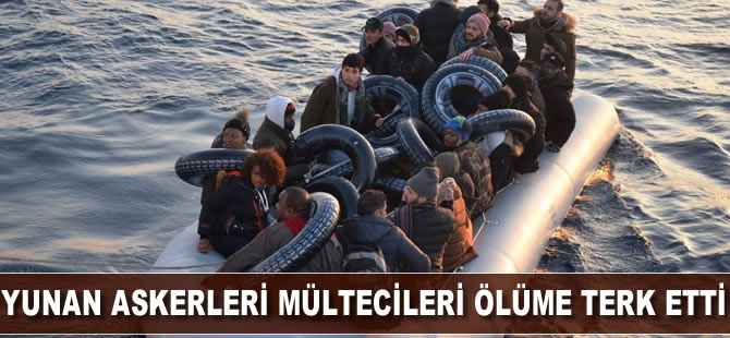 Yunan askerleri mültecileri ölüme terk etti