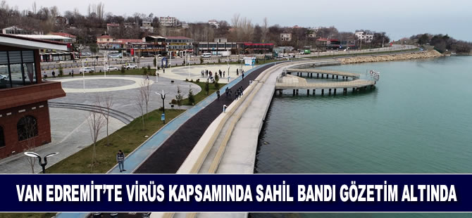 Van Edremit'te koronavirüs kapsamında sahil bandı gözetim altında