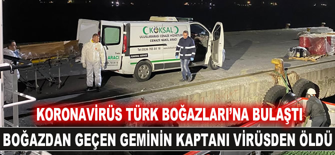 Çinli COSCO'nun işletmesindeki geminin kaptanı, İstanbul'da koronavirüsten hayatını kaybetti