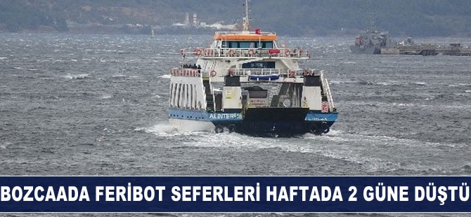 Bozcaada feribot seferleri haftada 2 güne düşürüldü