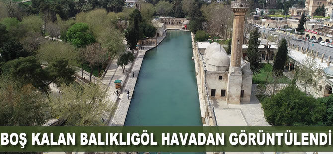 Boş kalan Balıklıgöl havadan görüntülendi