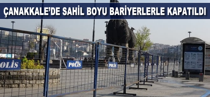 Çanakkale'de sahil boyu bariyerlerle kapatıldı