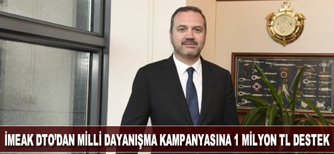 İMEAK Deniz Ticaret Odası'ndan, Milli Dayanışma Kampanyası'na 1 milyon TL destek